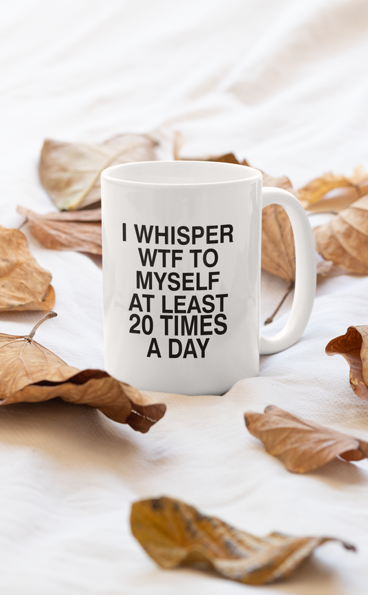 I Whisper WTF to Myself At Mug shopmerchmallow Virgin Teez  - A Future Wars Story Mug