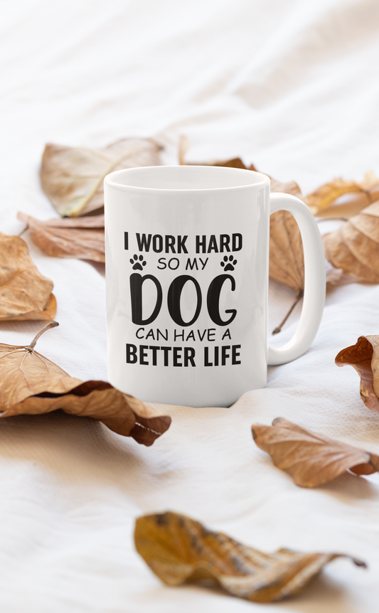 I Work Hard so My Dog Can Mug