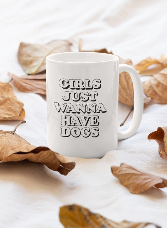 Girls Just Wanna Have Dogs Mug