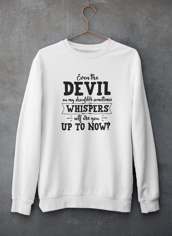 Even The Devil On My Shoulder Sometimes Whispers WTF Are You Up To Now? Sweat Shirt shopmerchmallow Virgin Teez - Black Hoodie