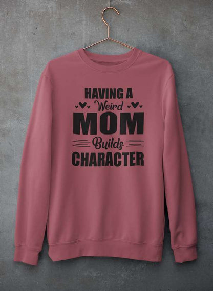 Having A Weird Mom Builds Character  Sweat Shirt shopmerchmallow Virgin Teez - Black Hoodie
