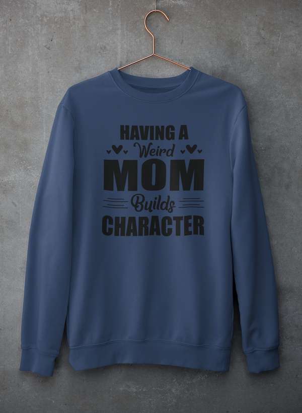 Having A Weird Mom Builds Character  Sweat Shirt shopmerchmallow Virgin Teez - Black Hoodie