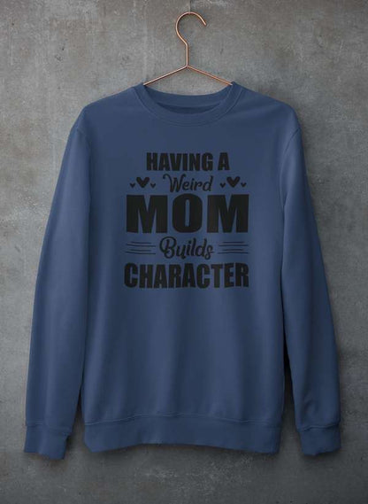 Having A Weird Mom Builds Character  Sweat Shirt shopmerchmallow Virgin Teez - Black Hoodie