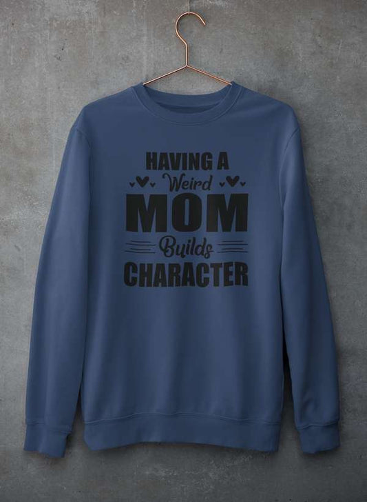 Having A Weird Mom Builds Character  Sweat Shirt shopmerchmallow Virgin Teez - Black Hoodie