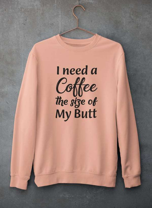 I Need a Coffee The Size of My Butt Sweat Shirt shopmerchmallow Virgin Teez - Black Hoodie
