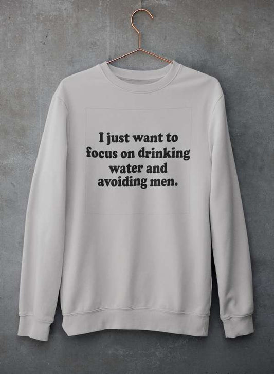 I Just Want to Focus On Drinking Water And Avoiding Men Sweat Shirt shopmerchmallow Virgin Teez - Black Hoodie