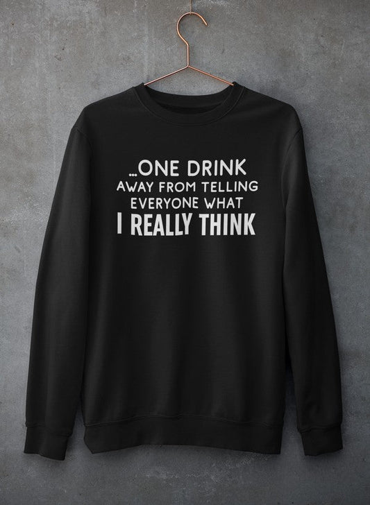 One Drink Away From Telling Everyone What I Really Think Sweat Shirt shopmerchmallow Virgin Teez - Black Hoodie