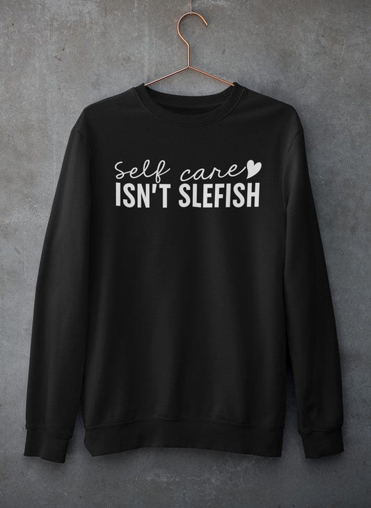 Self Care Isn't Selfish Sweat Shirt shopmerchmallow Virgin Teez - Black Hoodie