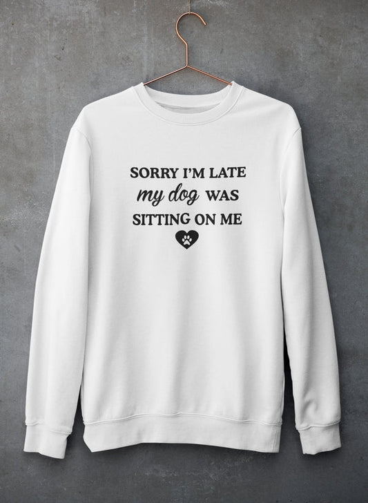 Sorry I'm Late My Dog Was Sitting On Me Sweat Shirt shopmerchmallow Virgin Teez - Black Hoodie