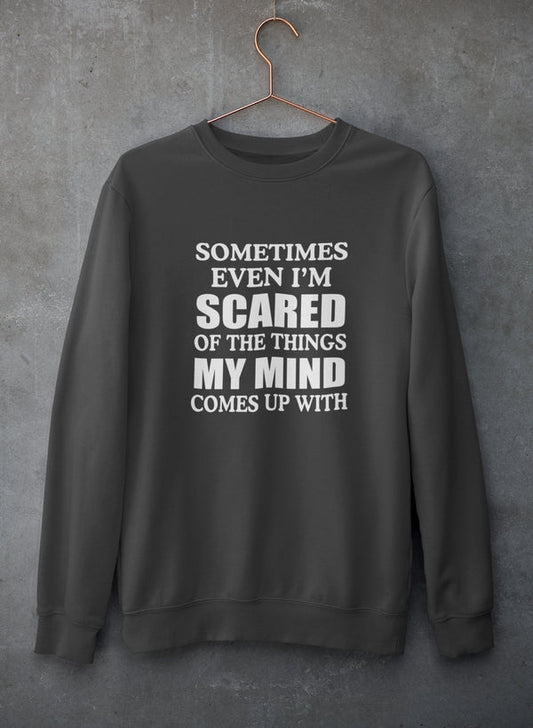 Sometimes Even I'm Scared Of The Things My Mind Comes Up With Sweat Shirt shopmerchmallow Virgin Teez - Black Hoodie