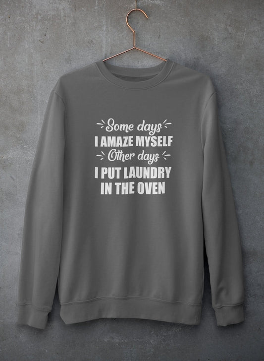 Some Days I Amaze Myself Other Days I Put Laundry In The Oven Sweat Shirt shopmerchmallow Virgin Teez - Black Hoodie