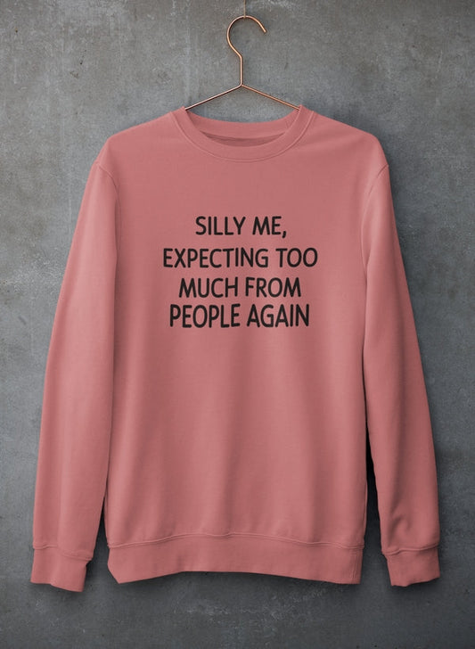 Silly Me Expecting Too Much From People Again Sweat Shirt shopmerchmallow Virgin Teez - Black Hoodie