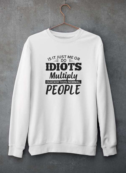 Is It Just Me Or Idiots Multiply Quicker Than Normal People Sweat Shirt shopmerchmallow Virgin Teez - Black Hoodie