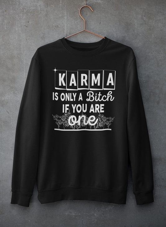 Karma Is Only A B If You Are One Sweat Shirt shopmerchmallow Virgin Teez - Black Hoodie