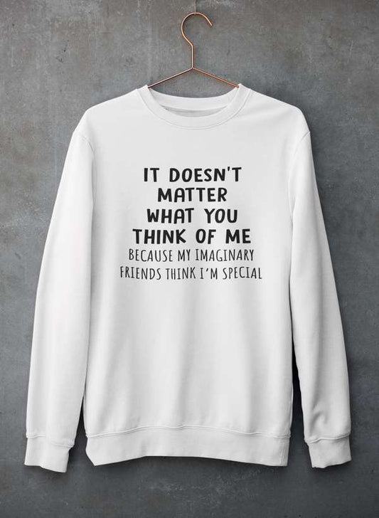 It Doesn't Matter What You Think Of Me Sweat Shirt shopmerchmallow Virgin Teez - Black Hoodie