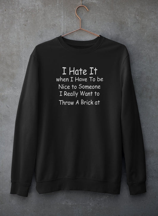 I Hate It When I Have To Be Sweat Shirt shopmerchmallow Virgin Teez - Black Hoodie