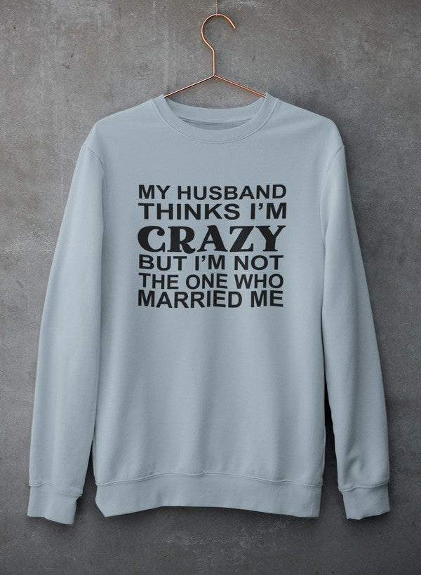 My Husband Thinks I'm Crazy Sweat Shirt shopmerchmallow Virgin Teez - Black Hoodie