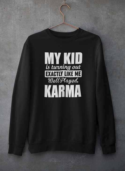 My Kid Is Turning Out Exactly Like Me Sweat Shirt shopmerchmallow Virgin Teez - Black Hoodie