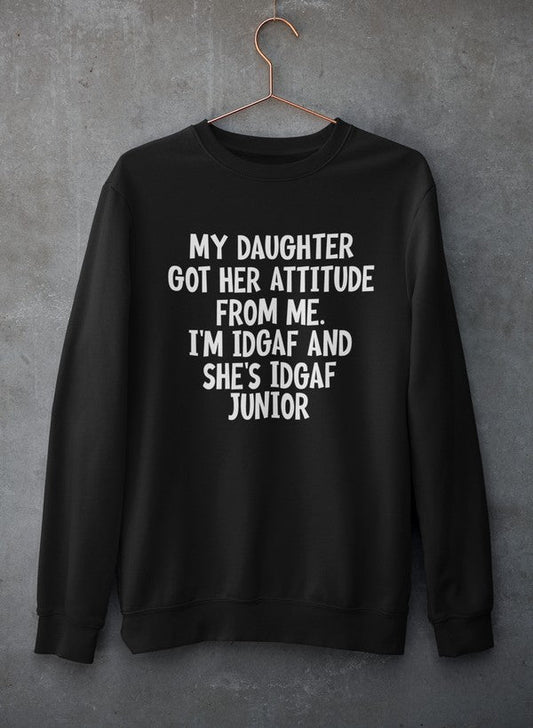 My Daughter Got Her Attitude From Me Sweat Shirt shopmerchmallow Virgin Teez - Black Hoodie