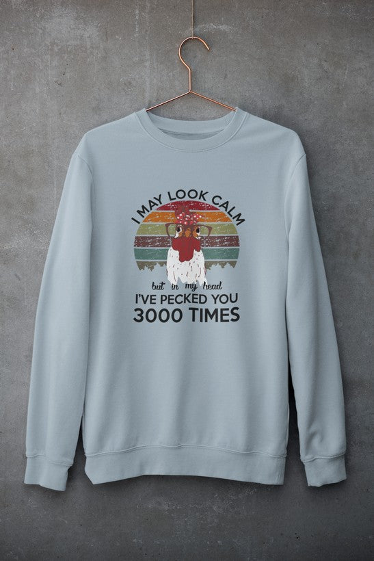 I May Look Calm But In My Head I've Pecked You 3000 Times Sweat Shirt shopmerchmallow Virgin Teez - Black Hoodie