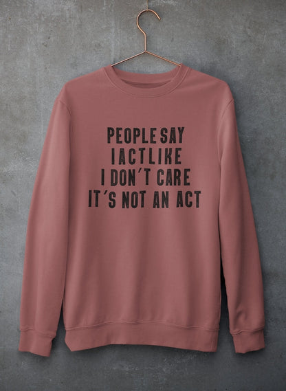 People Say I Act Like I Don't Care It's Not An Act Sweat Shirt shopmerchmallow Virgin Teez - Black Hoodie