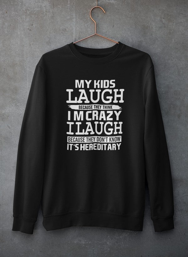My Kids Laugh Because They Think I'm Crazy Sweat Shirt shopmerchmallow Virgin Teez - Black Hoodie