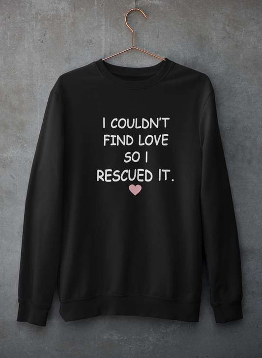 I Couldn't Find Love So I Rescued It Sweat Shirt shopmerchmallow Virgin Teez - Black Hoodie