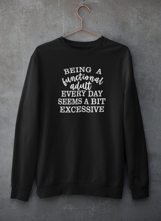 Being a Functional Adult Every Day Seems a Bit Excessive Sweat Shirt shopmerchmallow Virgin Teez - Black Hoodie