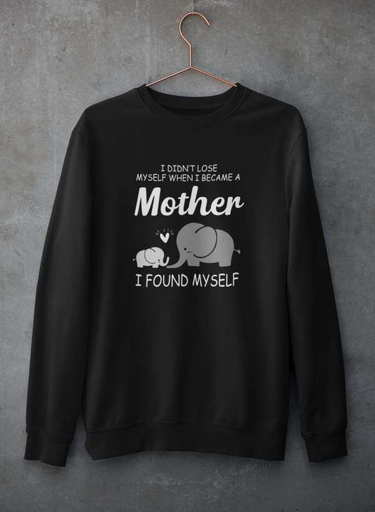 I Didn't Lose Myself When I Became A Mother I Found Myself Sweat Shirt shopmerchmallow Virgin Teez - Black Hoodie