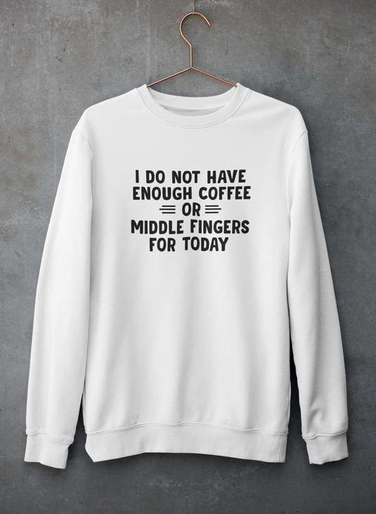I Do Not Have Enough Coffee Or Middle Fingers  Sweat Shirt shopmerchmallow Virgin Teez - Black Hoodie