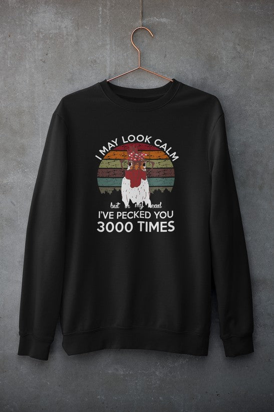 I May Look Calm But In My Head I've Pecked You 3000 Times Sweat Shirt shopmerchmallow Virgin Teez - Black Hoodie