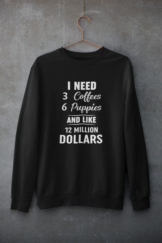I Need 3 Coffees 6 Puppies And Like 12 Million Dollars Sweat Shirt shopmerchmallow Virgin Teez - Black Hoodie