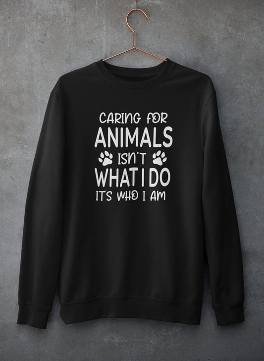 Caring for Animals Isn't What I Do It's Who I Am Sweat Shirt shopmerchmallow Virgin Teez - Black Hoodie