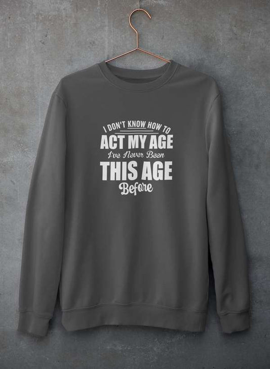 I Don't Know How To Act My Age Sweat Shirt shopmerchmallow Virgin Teez - Black Hoodie