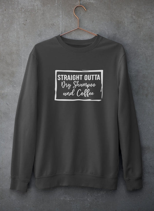 Straight Outta Dry Shampoo & Coffee Sweat Shirt shopmerchmallow Virgin Teez - Black Hoodie