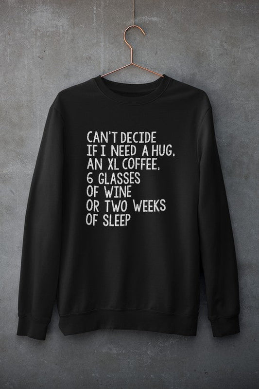 Can't Decide If I Need A Hug An XL Coffee 6 Glasses Of Wine Sweat Shirt shopmerchmallow Virgin Teez - Black Hoodie