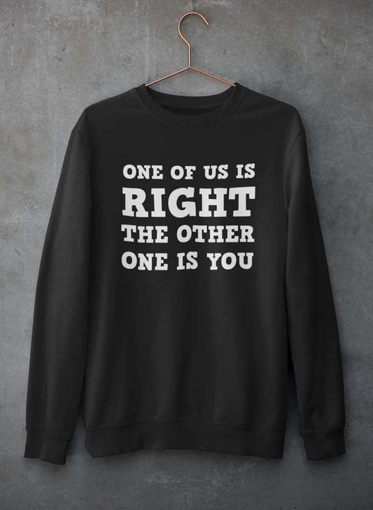 One Of Us Is Right The Other One Sweat Shirt shopmerchmallow Virgin Teez - Black Hoodie