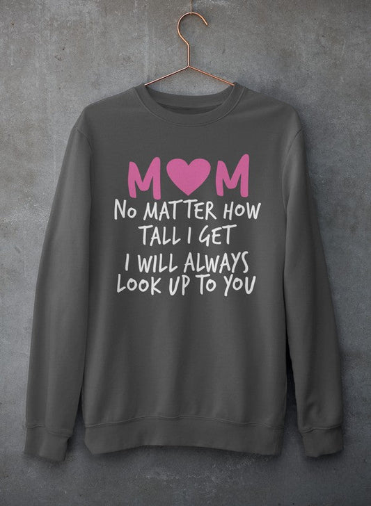 Mom No Matter How Tall I Get I Will Always Look Up To You  Sweat Shirt shopmerchmallow Virgin Teez - Black Hoodie