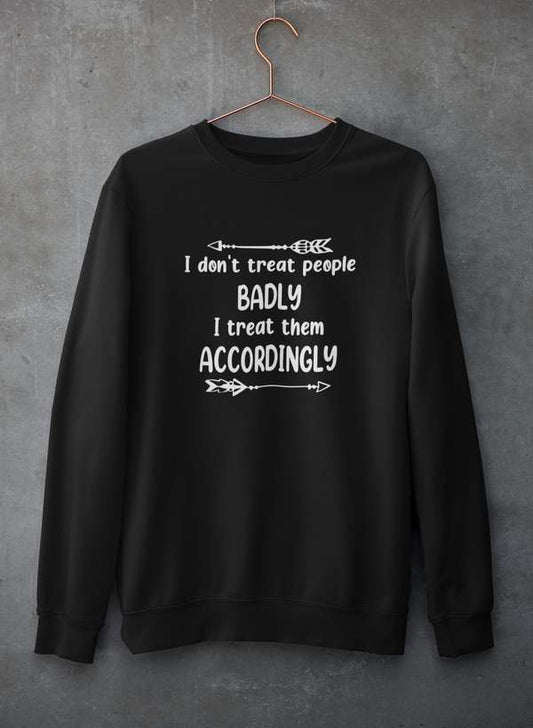 I Don't Treat People Badly I Treat Them Accordingly Sweat Shirt shopmerchmallow Virgin Teez - Black Hoodie