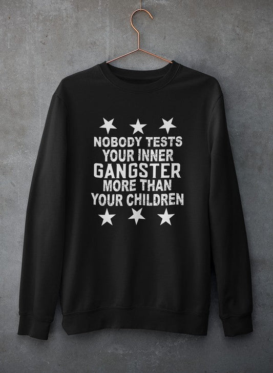 Nobody Test Your Inner Gangster More Than Your Children Sweat Shirt shopmerchmallow Virgin Teez - Black Hoodie