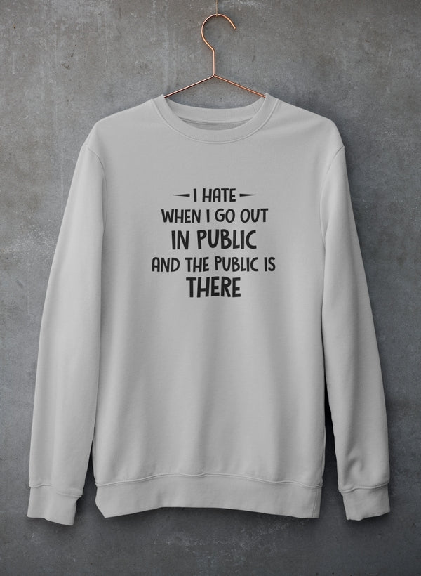 I Hate It When I Go Out In Public And The Public Is There Sweat Shirt shopmerchmallow Virgin Teez - Black Hoodie