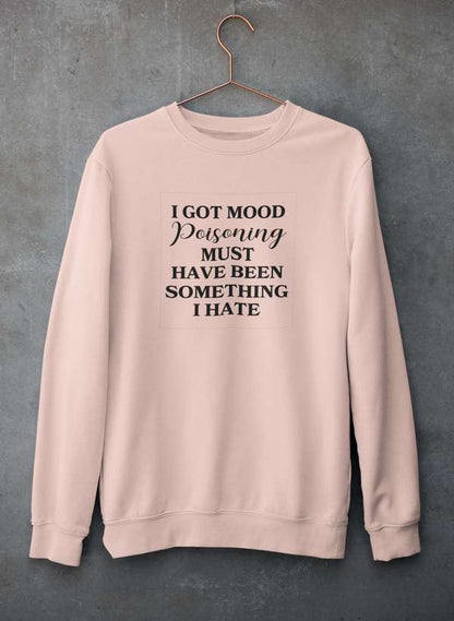 I Got Mood Poisoning Must Have Been Something I Hate Sweat Shirt shopmerchmallow Virgin Teez - Black Hoodie