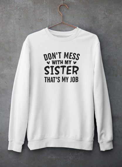 Don't Mess With My Sister That's My Job Sweat Shirt shopmerchmallow Virgin Teez - Black Hoodie