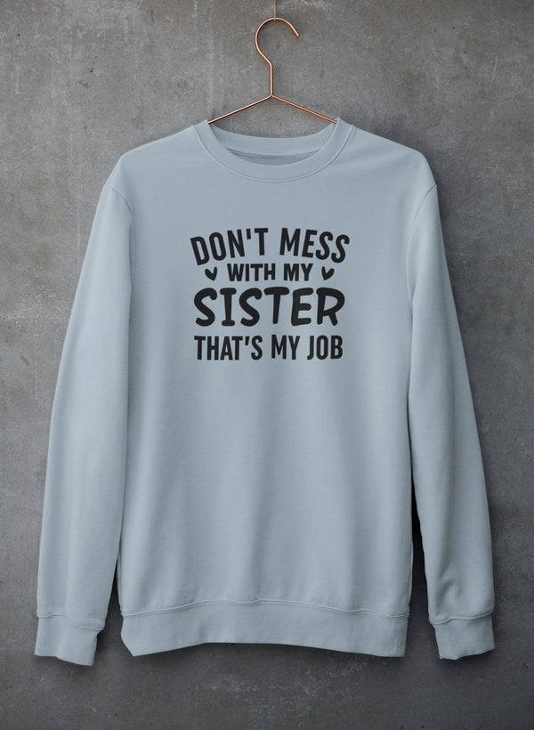 Don't Mess With My Sister That's My Job Sweat Shirt shopmerchmallow Virgin Teez - Black Hoodie