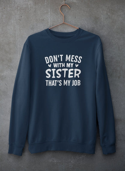 Don't Mess With My Sister That's My Job Sweat Shirt shopmerchmallow Virgin Teez - Black Hoodie