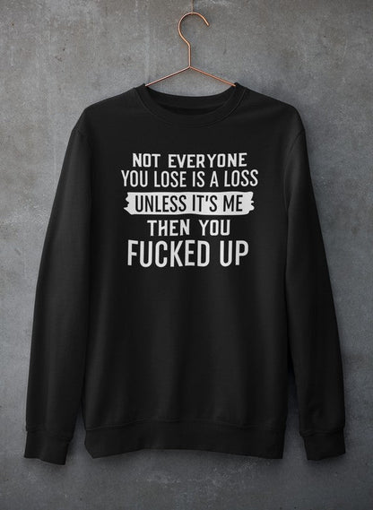 Not Everyone You Lose Is A Loss Unless It's Me Sweat Shirt shopmerchmallow Virgin Teez - Black Hoodie