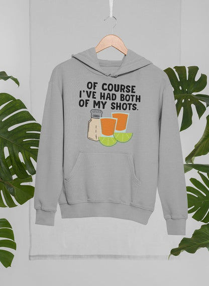 Of Course I've Had Both Of My Tequila Shots Hoodie