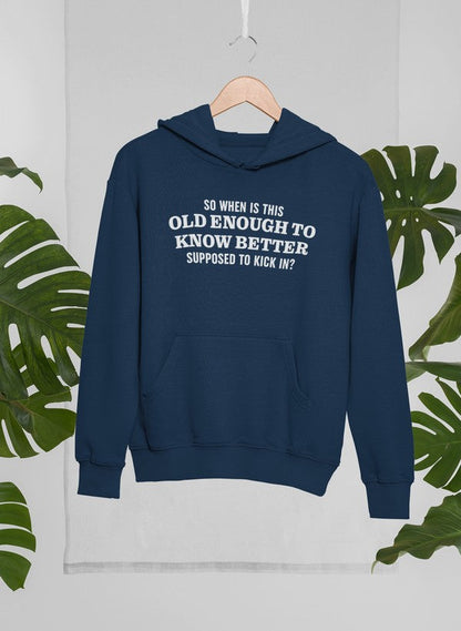 Old Enough to Know Better Hoodie