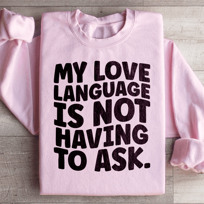 My Love Language Is Not Having To Ask shopmerchmallow My Love Language Is Not Having To Ask