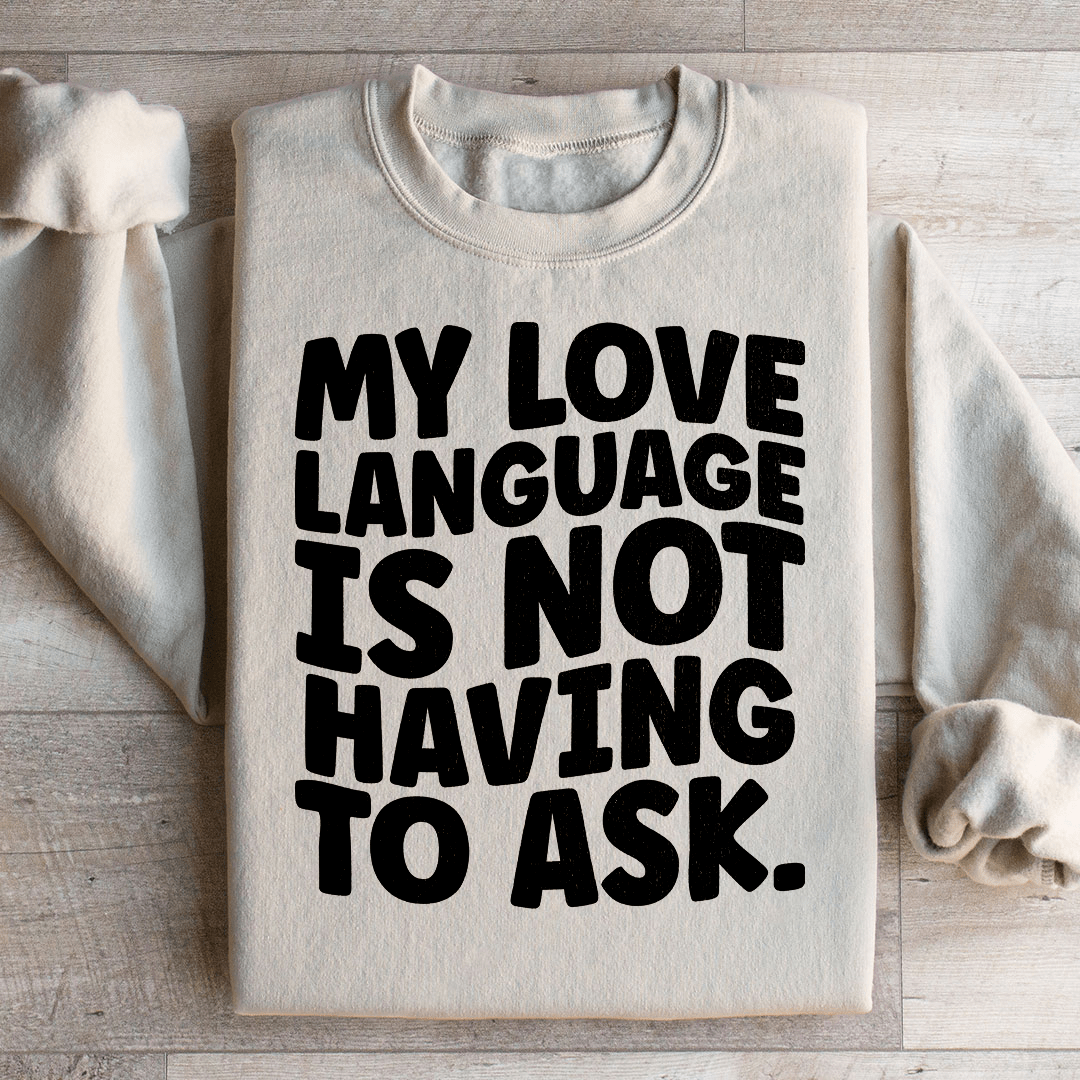 My Love Language Is Not Having To Ask shopmerchmallow My Love Language Is Not Having To Ask